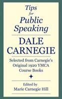 Tips for Public Speaking: Selected from Carnegie's Original 1920 YMCA Course Books