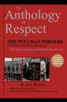 An Anthology of Respect: The Pullman Porters National Historic Registry of African American Railroad Employees