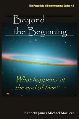 Beyond the Beginning - Kenneth James MacLean - cover