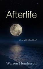 Afterlife: What Will It Be Like?