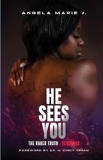 He Sees You: The Naked Truth: Redeemed