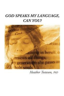 God Speaks My Language, Can You? - Heather Tosteson - cover