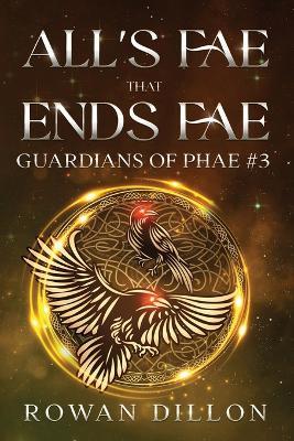 All's Fae That Ends Fae: An Irish Contemporary Fantasy Novel - Rowan Dillon,Christy Nicholas - cover