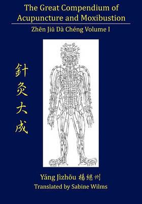 The Great Compendium of Acupuncture and Moxibustion Vol. I - cover