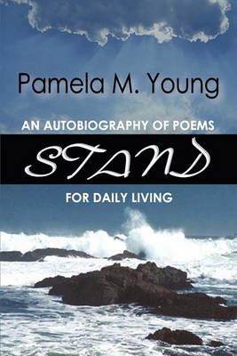 Stand: An Autobiography of Poems for Daily Living - Pamela M Young - cover