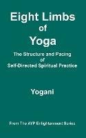 Eight Limbs of Yoga - The Structure and Pacing of Self-Directed Spiritual Practice