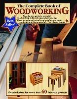 The Complete Book of Woodworking: Step-by-step Guide to Essential Woodworking Skills, Techniques and Tips - Tom Carpenter,Mark Johanson - cover