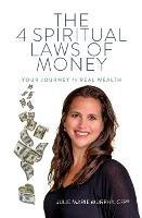 The 4 Spiritual Laws of Money: Your Journey to Real Wealth