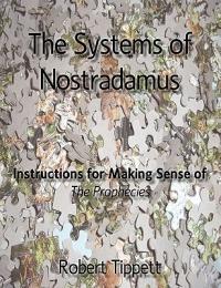 The Systems of Nostradamus: Instructions for Making Sense of The Prophecies - Robert Tippett - cover