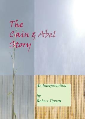 The Cain and Abel Story: An Interpretation - Robert T Tippett - cover