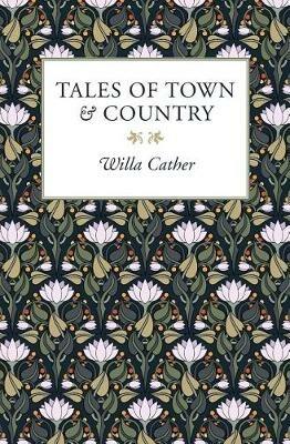 Tales of Town & Country - Willa Cather - cover