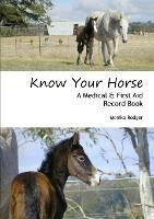 Know Your Horse: A Medical & First Aid Record Book