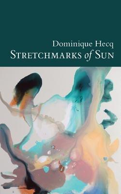 Stretchmarks of Sun: Autofictional Fragments - Dominique Hecq - cover