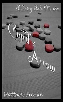 Cupid's Arrow: A Fairy Tale Murder - Matthew Freake - cover