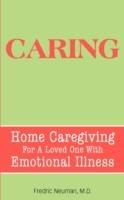 Caring: Home Caregiving For A Loved One With Emotional Illness - Fredric Neuman - cover