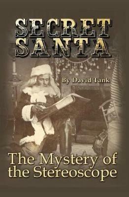 Secret Santa: The Mystery of the Stereoscope - David Tank - cover