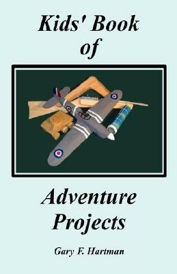 Kids' Book of Adventure Projects - Gary F Hartman - cover