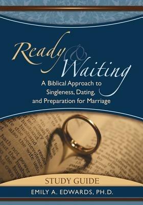 Ready & Waiting: A Biblical Approach to Singleness, Dating, and Preparation for Marriage Study Guide - Emily Edwards - cover