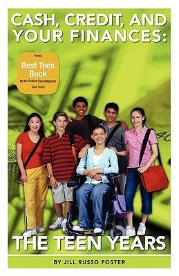 Cash, Credit, and Your Finances: The Teen Years - Jill Russo Foster - cover