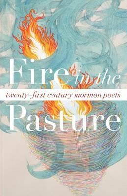 Fire in the Pasture: 21st Century Mormon Poets - cover