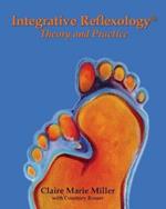 Integrative Reflexology(R): Theory and Practice