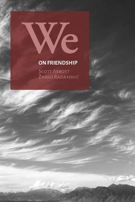 We: On Friendship - Scott Abbott,Zarko Radakovic - cover