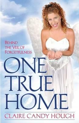 One True Home - Behind the Veil of Forgetfulness - Claire Candy Hough - cover