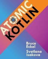 Atomic Kotlin - Bruce Eckel,Svetlana Isakova - cover