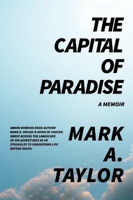 The Capital of Paradise: A Memoir - Mark Taylor - cover