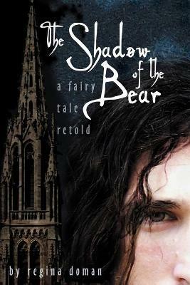 The Shadow of the Bear: A Fairy Tale Retold - Regina Doman - cover