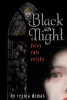 Black as Night: A Fairy Tale Retold - Regina Doman - cover