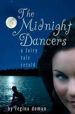 The Midnight Dancers: A Fairy Tale Retold - Regina Doman - cover