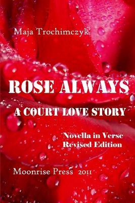 Rose Always - A Court Love Story - Maja Trochimczyk - cover