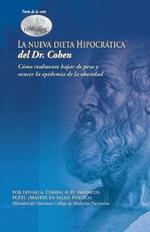 La Nueva Dieta Hipocratica del Doctor Cohen: Como realmente bajar de peso y vencer la epidemia de la obesidad