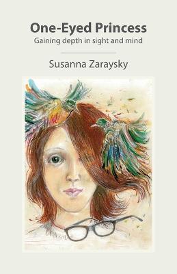 One-Eyed Princess: Gaining depth in sight and mind - Susanna Zaraysky - cover