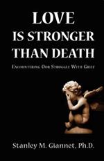 Love Is Stronger Than Death: Encountering Our Struggle with Grief