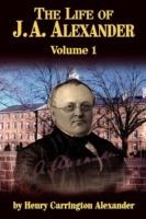 The Life of J A Alexander - Vol. 1 - Henry C Alexander - cover