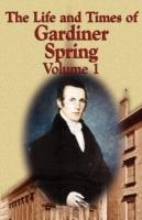 The Life and Times of Gardiner Spring - Vol.1 - Gardiner Spring - cover