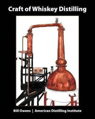 Craft of Whiskey Distilling - Bill Owens - cover