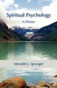 Spiritual Psychology: A Primer - Meredith Justin Sprunger - cover