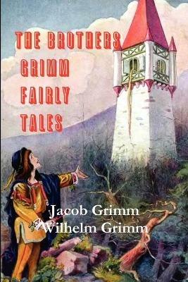 The Brothers Grimm Fairy Tales - Jacob Grimm,Wilhelm Grimm - cover
