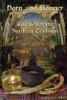 Horn and Banner: Rituals for the Northern Tradition - Raven Kaldera - cover