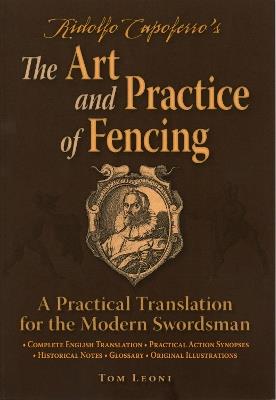Ridolfo Capoferro's The Art and Practice of Fencing: A Practical Translation for the Modern Swordsman - Tom Leoni - cover