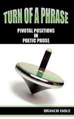 Turn of a Phrase Pivotal Positions in Poetic Prose