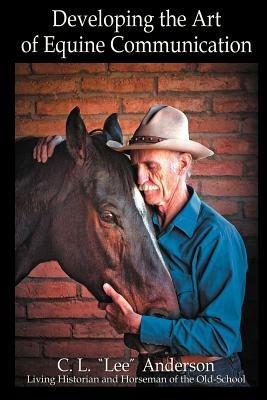 Developing the Art of Equine Communication - C L Lee Anderson - cover