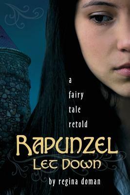 Rapunzel Let Down: A Fairy Tale Retold - Regina Doman - cover