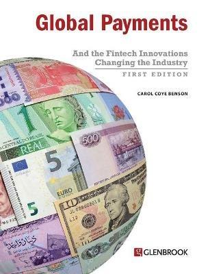 Global Payments: And the Fintech Innovations Changing the Industry - Carol Coye Benson - cover