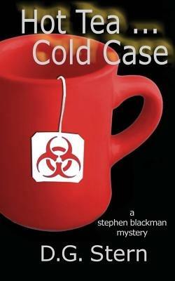 Hot Tea...Cold Case: A Stephen Blackman Mystery - D G Stern - cover