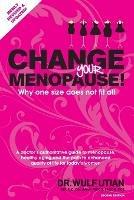 Change Your Menopause: Why one size does not fit all - Wulf Utian - cover