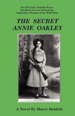 The Secret Annie Oakley - Marcy Heidish - cover